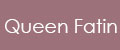 QUEEN FATIN