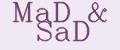 MaD&SaD