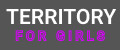 TERRITORY FOR GIRLS