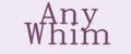 Any Whim