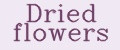 Dried flowers