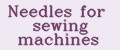 Needles for sewing machines