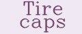 Tire caps