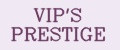 VIP'S PRESTIGE