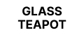 glass teapot