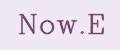 Now.E