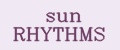sun RHYTHMS