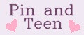 Pin and Teen