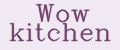 Wow kitchen