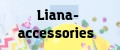 Liana-accessories