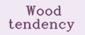 Wood tendency