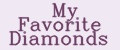 My Favorite Diamonds