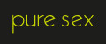PURE SEX