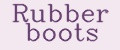 Rubber boots