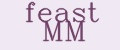 feast MM