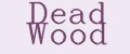 Dead Wood