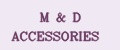 M&D ACCESSORIES