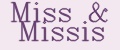 Miss & Missis