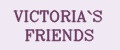 VICTORIA`S FRIENDS