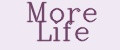 More Life