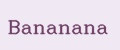 Bananana