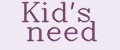 Kid's need