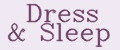 Dress&Sleep