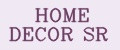 HOME DECOR SR