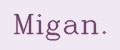Migan.