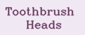Toothbrush Heads