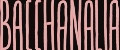 BACCHANALIA