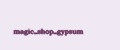 magic_shop_gypsum