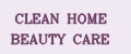 CLEAN HOME BEAUTY CARE