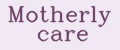 Motherly care