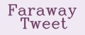 Faraway Tweet