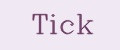 Tick