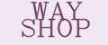 WAY SHOP