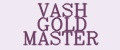 VASH GOLD MASTER