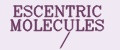 ESCENTRIC MOLECULES /