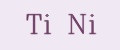 Ti Ni