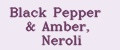 Black Pepper & Amber, Neroli