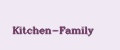 Kitchen-Family