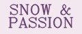 SNOW & PASSION