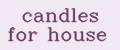 candles for house