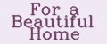 For a Beautiful Home