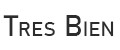 TRES BIEN