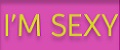 I'M SEXY