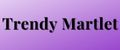 Trendy Martlet