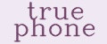 true phone