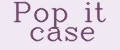 Pop it case